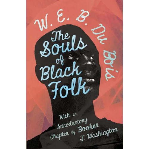 The Souls of Black Folk: With an Introductory Chapter by Booker T. Washington - Hardcover