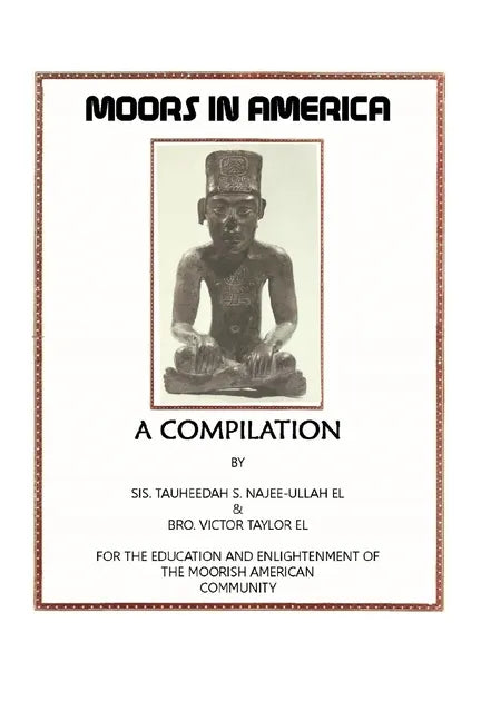 Moors in America: For the Education and Enlightenment of the Moorish American Community - Paperback