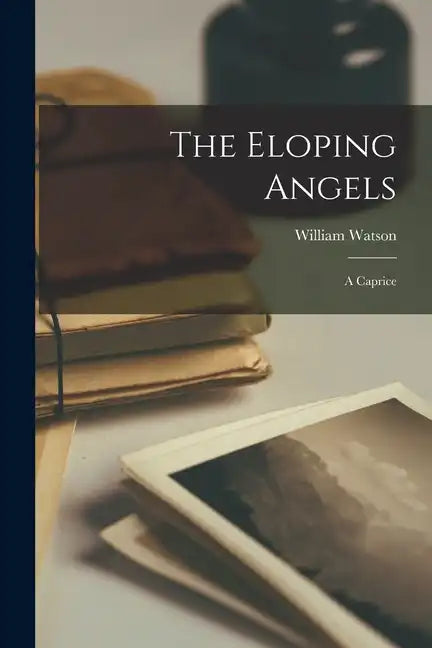 The Eloping Angels; a Caprice - Paperback