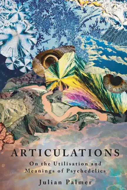 Articulations: On The Utilisation and Meanings of Psychedelics - Paperback
