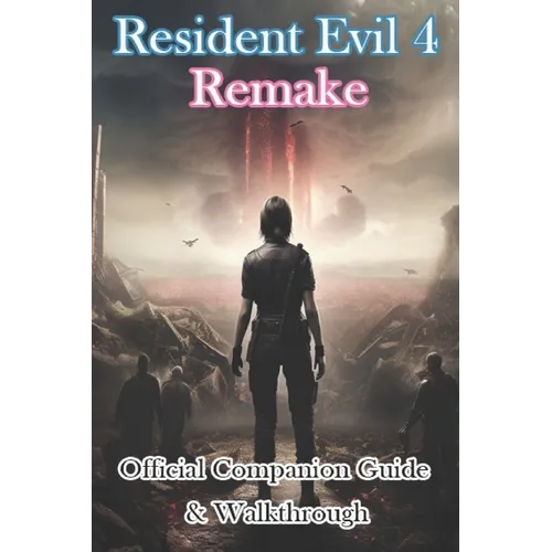 Resident Evil 4 Remake Official Companion Guide & Walkthrough - Paperback