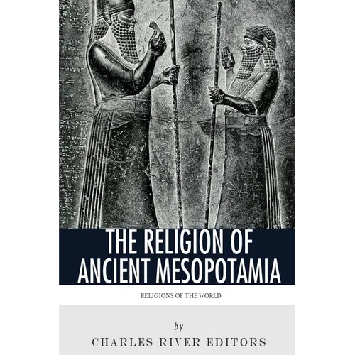 Religions of the World: The Religion of Ancient Mesopotamia - Paperback