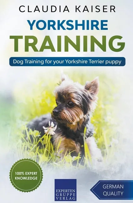 Yorkshire Training - Dog Training for your Yorkshire Terrier puppy - Paperback