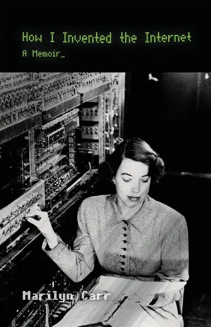 How I Invented the Internet: A Memoir - Paperback