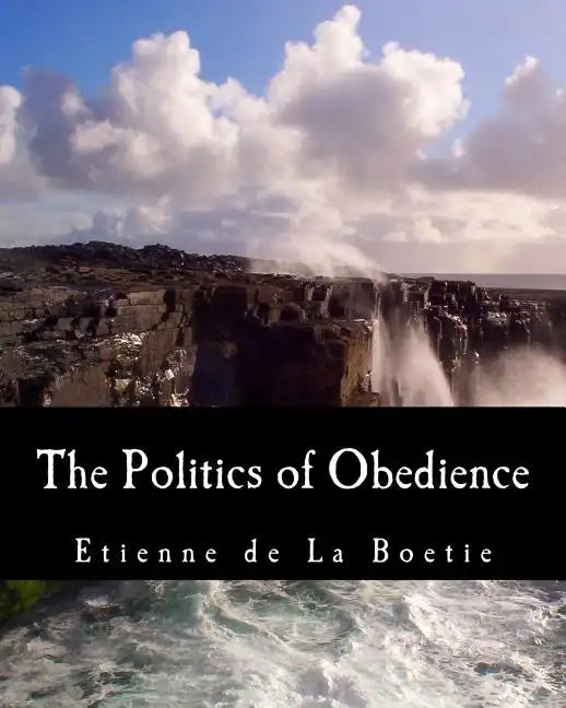 The Politics of Obedience (Large Print Edition): The Discourse of Voluntary Servitude - Paperback
