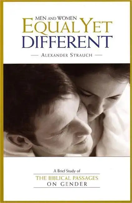 Men and Women Equal Yet Different: A Brief Study of the Biblical Passages on Gender - Paperback