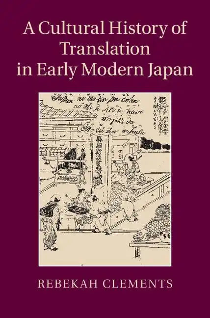 A Cultural History of Translation in Early Modern Japan - Hardcover