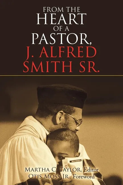 From the Heart of a Pastor, J. Alfred Smith Sr. - Paperback