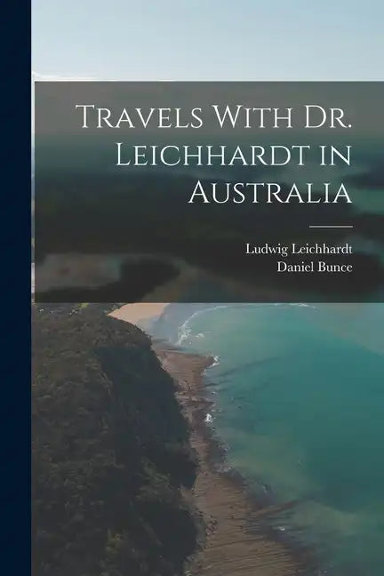 Travels With Dr. Leichhardt in Australia - Paperback