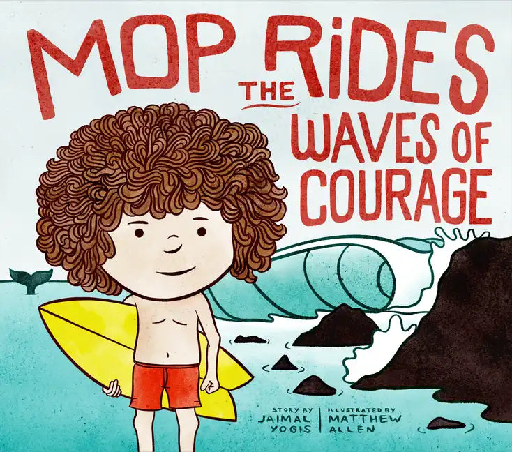 Mop Rides the Waves of Courage: A Mop Rides Story (Emotional Regulation for Kids) - Hardcover