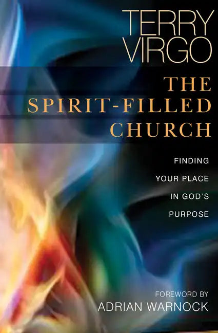The Spirit-Filled Church: Finding Your Place in God's Purpose - Paperback