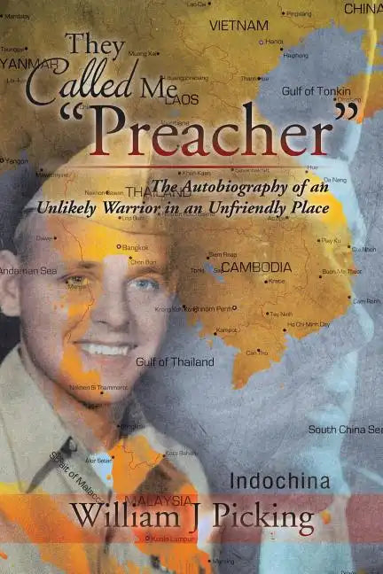 They Called Me "Preacher": The Autobiography of an Unlikely Warrior in an Unfriendly Place - Paperback