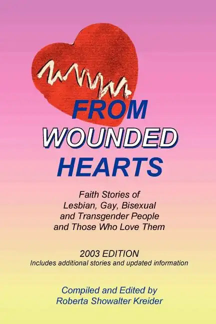 From Wounded Hearts: Faith Stories of Lesbian, Gay, Bisexual, and Transgender People and Those Who Love Them - Paperback