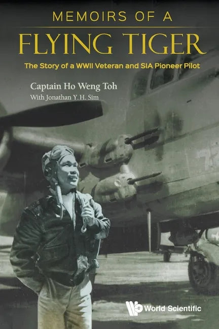 Memoirs of a Flying Tiger: The Story of a WWII Veteran and Sia Pioneer Pilot - Paperback
