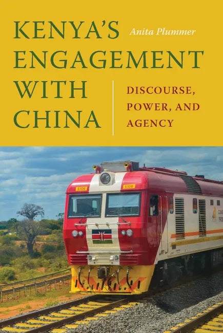 Kenya's Engagement with China: Discourse, Power, and Agency - Paperback