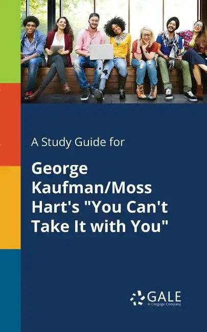 A Study Guide for George Kaufman/Moss Hart's "You Can't Take It With You" - Paperback