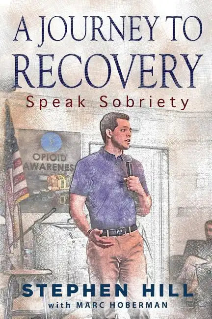 A Journey to Recovery: Speak Sobriety - Paperback