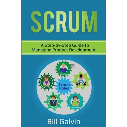 Scrum: A Step-by-Step Guide to Managing Product Development - Paperback