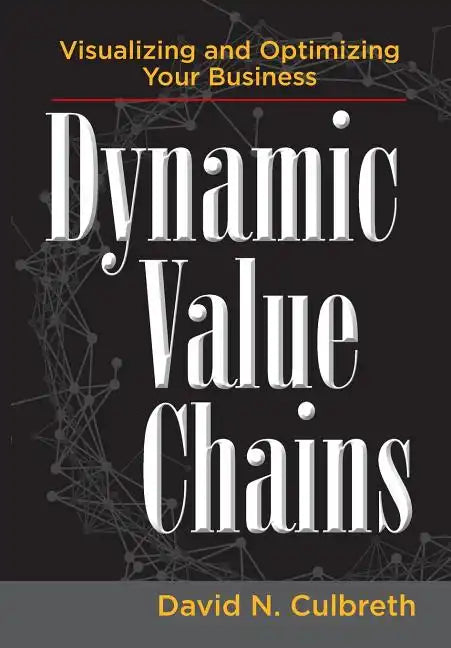 Dynamic Value Chains: Visualizing and Optimizing Your Business - Hardcover
