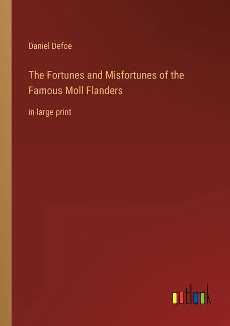 The Fortunes and Misfortunes of the Famous Moll Flanders: in large print - Paperback