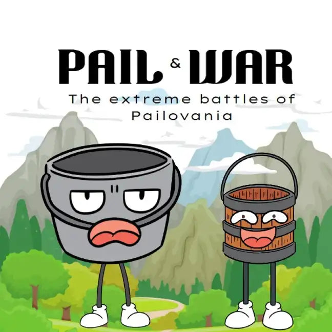 Pail & War: The extreme battles of Pailovania - Paperback