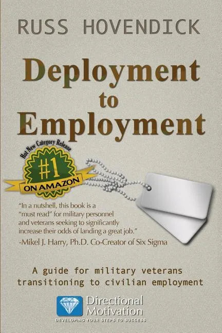 Deployment to Employment: A Guide for Military Veterans Transitioning to Civilian Employment - Paperback