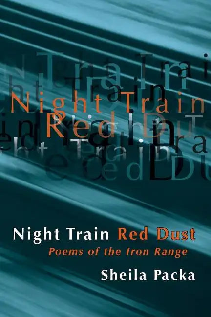 Night Train Red Dust: Poems of the Iron Range - Paperback