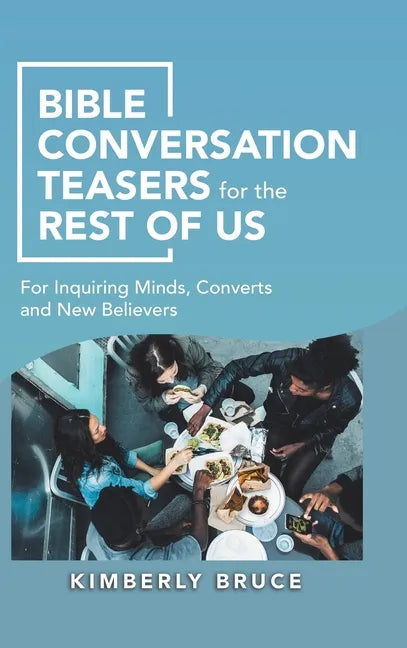 Bible Conversation Teasers for the Rest of Us: For Inquiring Minds, Converts and New Believers - Hardcover