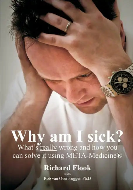 Why am I sick?: What's really wrong and how you can solve it using META-Medicine (r) - Paperback