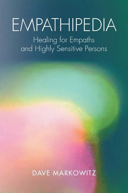 Empathipedia: Healing for Empaths and Highly Sensitive Persons - Paperback