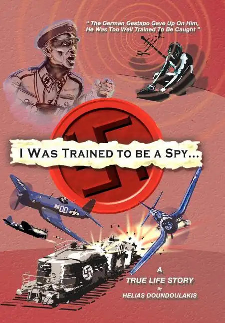 I Was Trained to Be a Spy - Hardcover