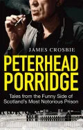Peterhead Porridge: Tales from the Funny Side of Scotland's Most Notorious Prison - Paperback