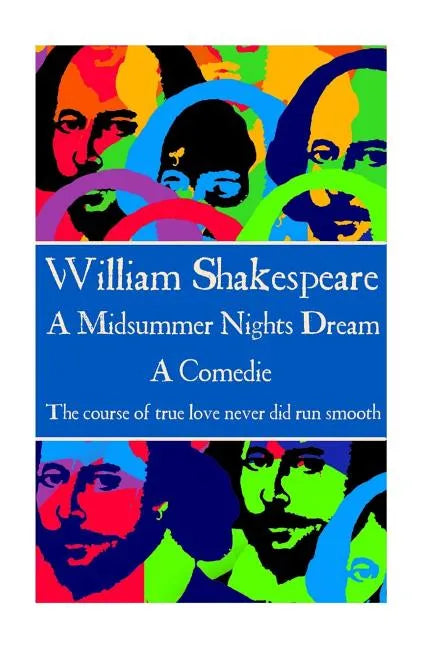 William Shakespeare - A Midsummer Nights Dream: "The course of true love never did run smooth" - Paperback