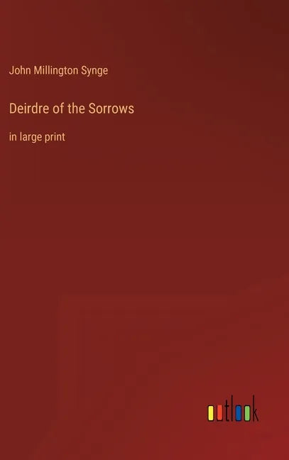 Deirdre of the Sorrows: in large print - Hardcover