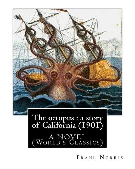 The octopus: a story of California (1901). by Frank Norris, A NOVEL: (World's Classics) - Paperback