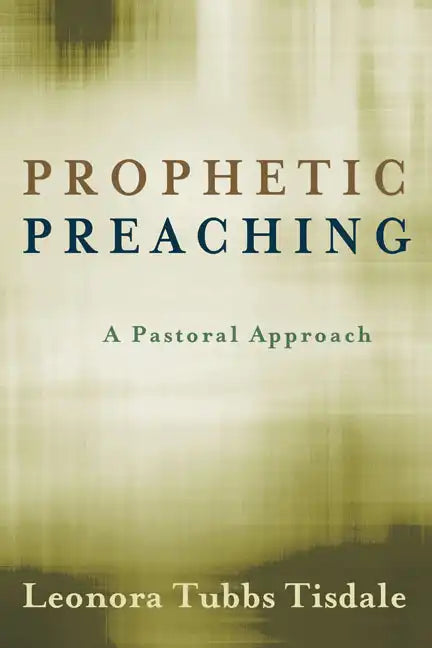 Prophetic Preaching: A Pastoral Approach - Paperback