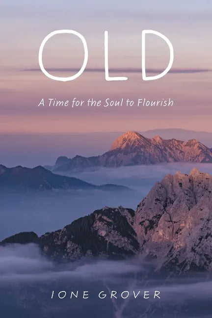Old: A Time For the Soul To Flourish - Paperback