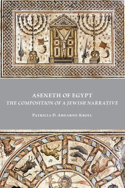 Aseneth of Egypt: The Composition of a Jewish Narrative - Paperback