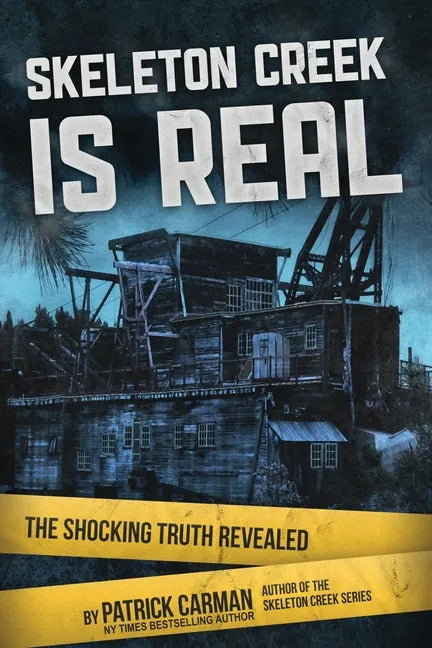 Skeleton Creek is Real: The Shocking Truth Revealed - Paperback