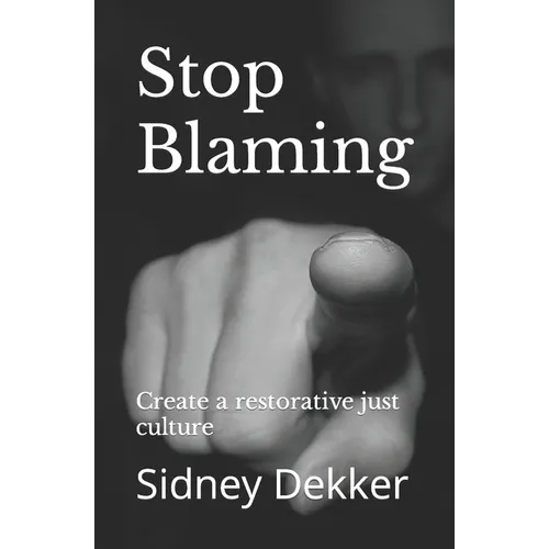 Stop Blaming: Create a restorative just culture - Paperback