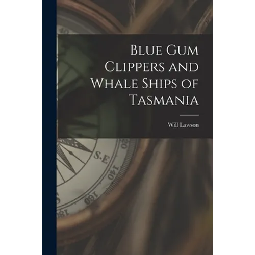 Blue Gum Clippers and Whale Ships of Tasmania - Paperback