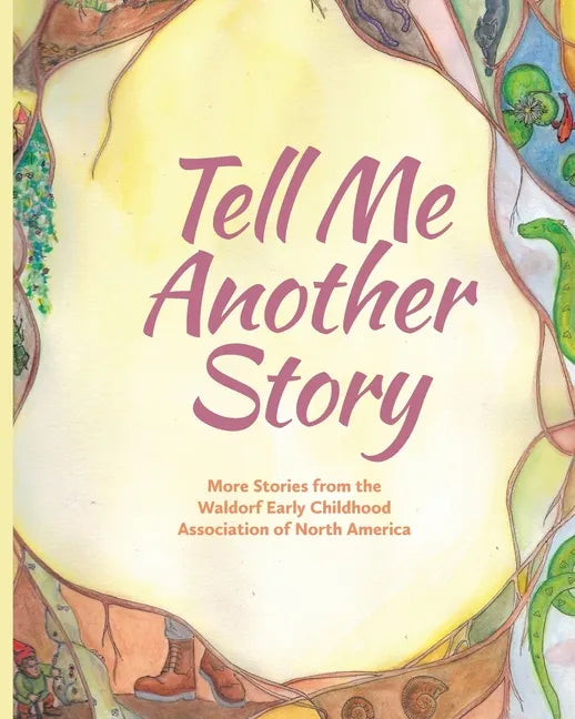 Tell Me Another Story: More Stories from the Waldorf Early Childhood Association of North America - Paperback