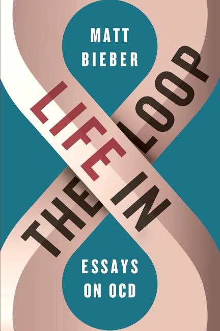Life in the Loop: Essays on OCD - Paperback