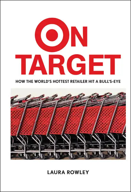 On Target: How the World's Hottest Retailer Hit a Bull's-Eye - Hardcover