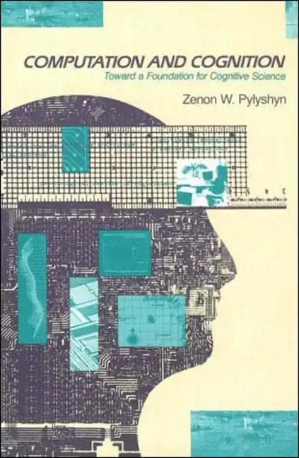 Computation and Cognition: Toward a Foundation for Cognitive Science - Paperback