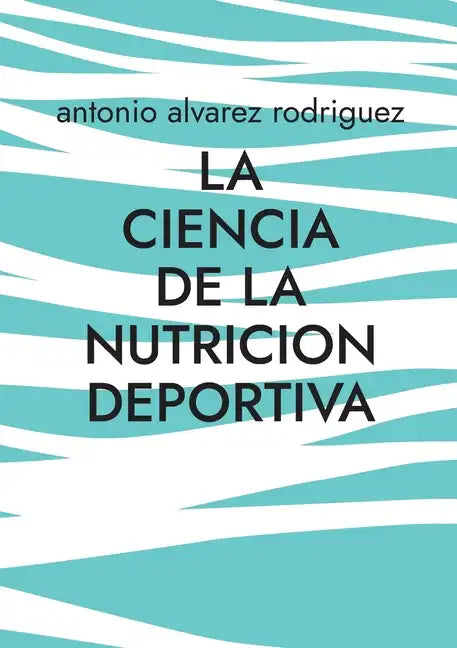 La Ciencia de la Nutricion Deportiva: Nutricion Deportiva - Paperback