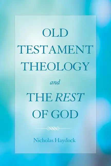 Old Testament Theology and the Rest of God - Hardcover