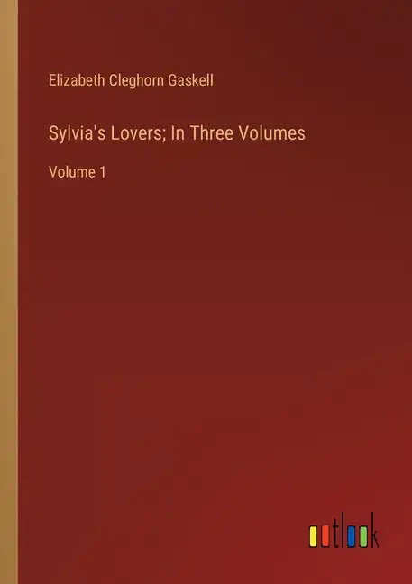 Sylvia's Lovers; In Three Volumes: Volume 1 - Paperback