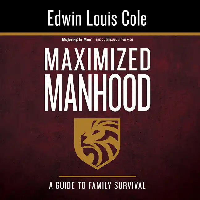 Maximized Manhood Workbook: A Guide to Family Survival - Paperback