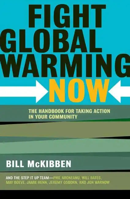 Fight Global Warming Now: The Handbook for Taking Action in Your Community - Paperback